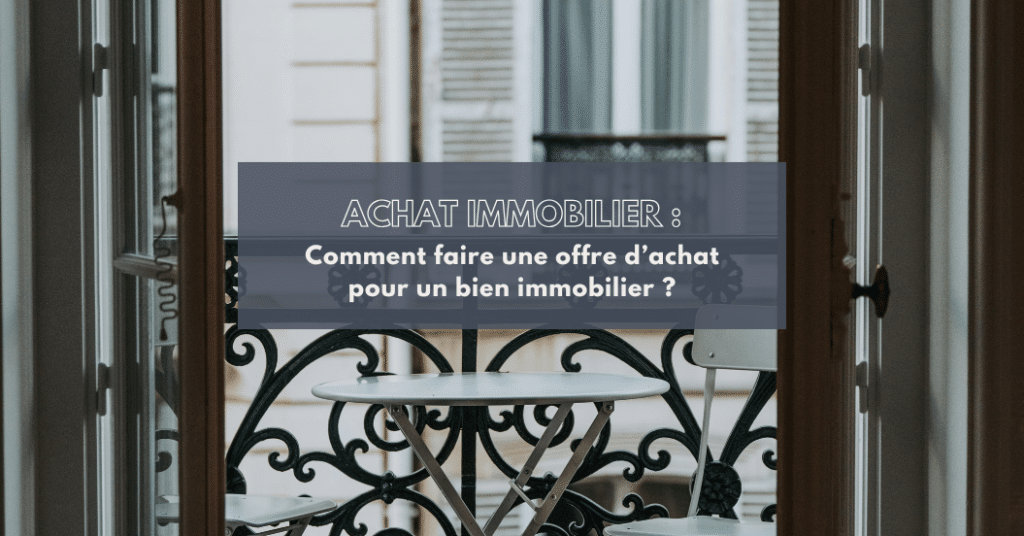 Comment faire une offre d'achat pour un bien immobilier