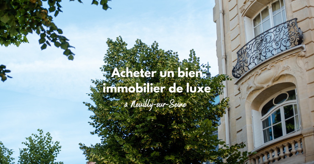 Acheter un bien de luxe à Neuilly sur Seine